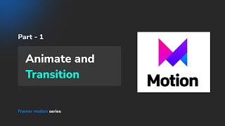 Framer Motion Part  1  Animate and Transition [upl. by Novikoff]