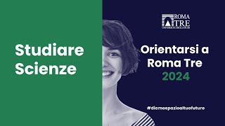 Orientarsi a Roma Tre 2024 – Studiare Scienze [upl. by Ycrad]