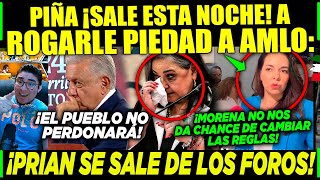 AMLO ¡PIÑA SALE ESTA NOCHE A ROGARLE PIEDAD PRESIDENTE ¡PERO EL PUEBLO NO PERDONA [upl. by Coombs]