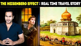 The Heisenberg Effect  A Real TIME TRAVEL Story  समय यात्रा की सच्ची घटना [upl. by Drarrej289]