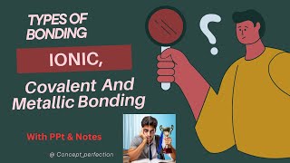 Types of bonding in chemical bonding class 11th chemistry  ionic  covalent and metallic bond [upl. by Ahsahs659]