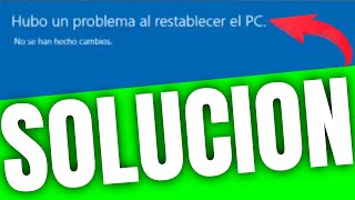 quotHubo un problema al restablecer el PCquot SOLUCION🔴 NO ME DEJA RESTRABLECER WINDOWS 10 [upl. by Hinkel]