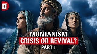 Montanism Crisis or Revival Part 1 [upl. by Enyedy208]