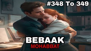 Bebaak Mohabbat hindi story episode 348 and 349 [upl. by Tnahsarp909]