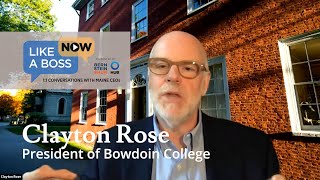 Like a Boss Oneonone with Clayton Rose President of Bowdoin College [upl. by Ameer]