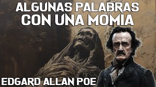 Algunas palabras con una momia  AUDIOLIBRO  Edgard Allan poe [upl. by Harwin]