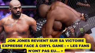 Jon Jones revient sur sa victoire expresse face à Ciryl Gane  « Les fans n’ont pas eu… » [upl. by Zeb88]