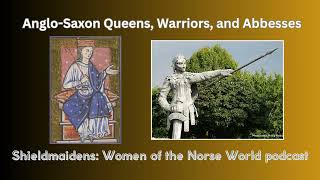 AngloSaxon Queens Warriors and Abbesses [upl. by Lemuela]