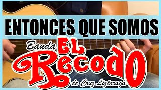 Como tocar  Entonces que somos de Banda el Recodo  Tutorial Guitarra HD [upl. by Eedebez190]