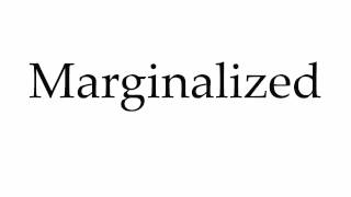 How to Pronounce Marginalized [upl. by Lak760]