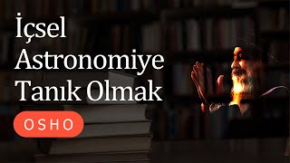 Osho  İçsel Astronomiye Tanık Olmak  Sesli kitap [upl. by Langston]