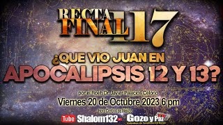 🔴Shalom132 RECTA FINAL 117 ¿QUE VIO JUAN EN APOCALIPSIS 12 Y 13 ¡UNA REVELACIÓN DIRECTO DEL CIELO [upl. by Ingelbert337]