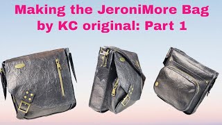 Making the JeroniMore Bag by KC original  Part 1 [upl. by Brittni]