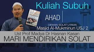 Kuliah Subuh  Kitab Mari Mendirikan Solat  Prof Madya Ust Dr Hasnan Kasan [upl. by Aire]