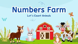 Numbers Farm  Learn Counting with Farm Animals  Numbers for Kids and Toddlers Learning [upl. by Naud]