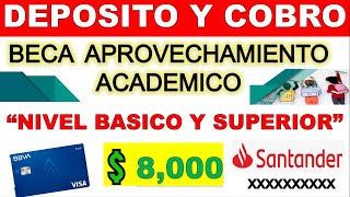 Beca Aprovechamiento Academico 2024 💳 DEPOSITO Y COBRO 💲8000 Tarjeta BBVA y Clave Refer SANTANDER [upl. by Enialem]