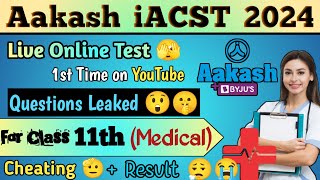 Question Paper Leaked  Aakash iACST 2024 Class 10th Going to 11th Medical  Live Online Test [upl. by Edge]