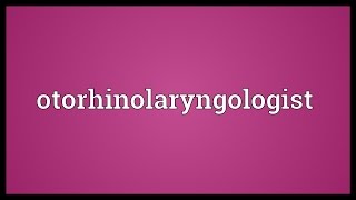 Otorhinolaryngologist Meaning [upl. by Inram830]