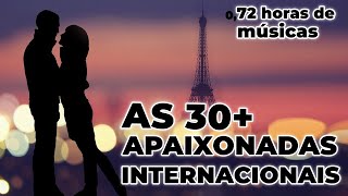 TOP 30 MAIS APAIXONADAS INTERNACIONAIS  ROMÂNTICAS INTERNACIONAIS  Love Songs  Parte 1 [upl. by Nnawtna]