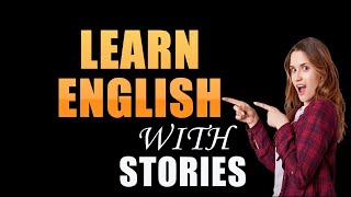 Accelerate English Learning with Engaging Stories Skyrocket Your Listening Skills amp Fluency Today [upl. by Zina399]