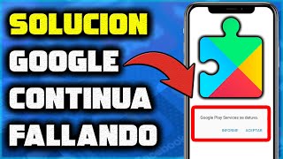 🥇 Solución para el error de Servicios de Google Play se detuvo o continua fallando [upl. by Dwyer]