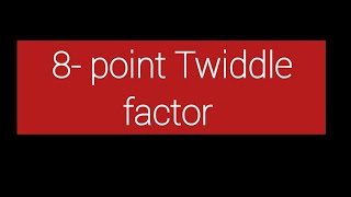 8 point twiddle factor calculations 8pointtwiddlefactor [upl. by Htebyram522]