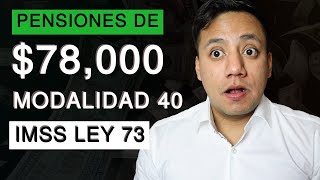 Modalidad 40 IMSS Paso a Paso para lograr una Pensión de hasta 78000 MXN Ley 73 [upl. by Yrrehs]