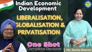 Liberalisation Privatisation amp Globalisation  One Shot  Class 12 CBSE  Ms Sunita Sharma [upl. by Ahsats571]