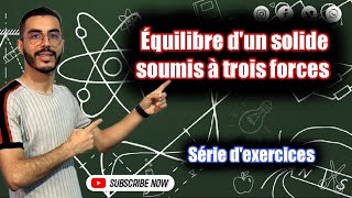 Tronc commun Série dexercices quotÉquilibre dun solide soumis à trois forcesquot 🔥أبسط ما كاين في الشرح [upl. by Eelrehpotsirhc413]