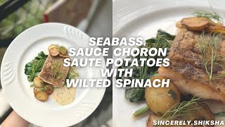 SEA BASS SAUCE CHORON SAUTÉ POTATOES amp WILTED SPINACH [upl. by Cletus]