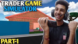 FIRST TIME TRYING TRADER GAME SIMULATOR GAMEPLAY 1 [upl. by Reace]