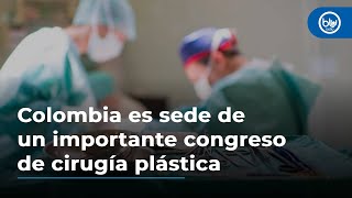 Colombia es sede de un importante congreso de cirugía plástica [upl. by Lobiv]