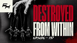 The Insidious Plot to Destroy America  TFH EPISODE 137 [upl. by Cleopatra]