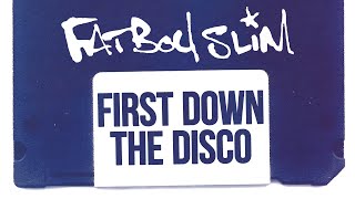 Fatboy Slim  First Down The Disco Official Audio [upl. by Cordell511]