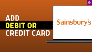 How to Add a Debit or Credit Card on Sainsburys 2024 [upl. by Imorej227]