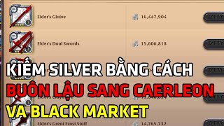 Cách Kiếm Silver Bằng Cách Buôn Đồ Sang Caerleon và Black Market  Albion Online [upl. by Urbanna65]