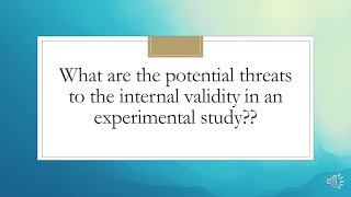 What are the potential threats to the internal validity in an experimental study [upl. by Romito]