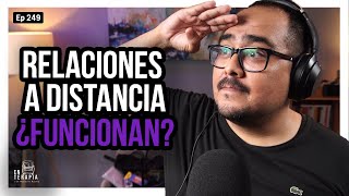 Ep 249 Relaciones a distancia ¿funcionan [upl. by Creath]