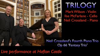 Neil Crossland’s Piano Trio No 4 Op 66 Fantasy Trio’ Played by TRILOGY  World Premiere [upl. by Sirenay65]