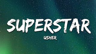 Usher  Superstar Lyrics [upl. by Nwahsear]