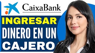 Como INGRESAR DINERO en un CAJERO CaixaBank Guia Completa 2024 [upl. by Lavoie]