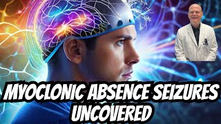 Myoclonic Absence Seizures Explained What You Need to Know [upl. by Giffy264]