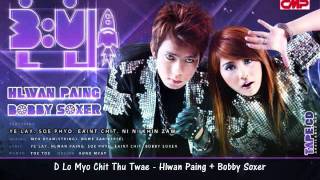 D Lo Myo Chit Thu Twae  Hlwan Paing  Bobby Soxer [upl. by Herrmann]