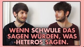 Wenn Schwule das sagen würden was Heteros sagen [upl. by Nodarse]