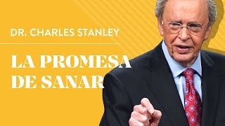 La promesa de sanar – Dr Charles Stanley [upl. by Yrad]