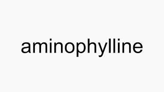 How to pronounce aminophylline [upl. by Anitirhc]