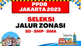 PPDB JAKARTA 2023  SELEKSI JALUR ZONASI SDSMPSMA KUOTANYA BANYAK [upl. by Yhtac564]