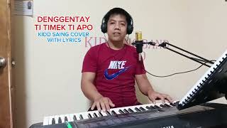 DENGGENTAY TI TIMEK TI APO  Kidd Saing Cover With Lyrics Ilocano Mass Song [upl. by Zetram164]