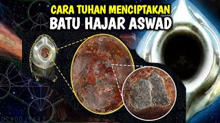 PROSES TERCIPTANYA BATU HAJAR ASWAD [upl. by Sacul]