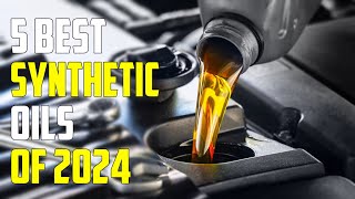 Best Synthetic Oils 2024  The Only 5 You Should Consider Today [upl. by Lateh]